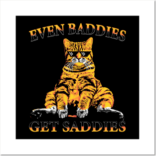 Even Baddies Get Saddies Cat Posters and Art